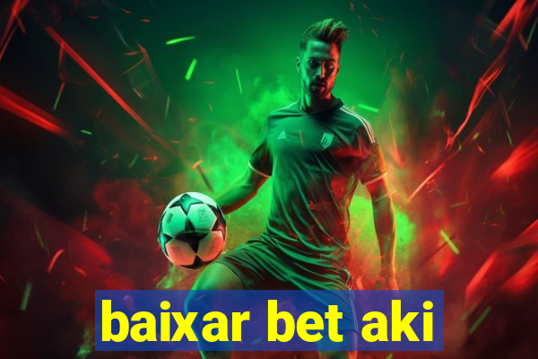 baixar bet aki